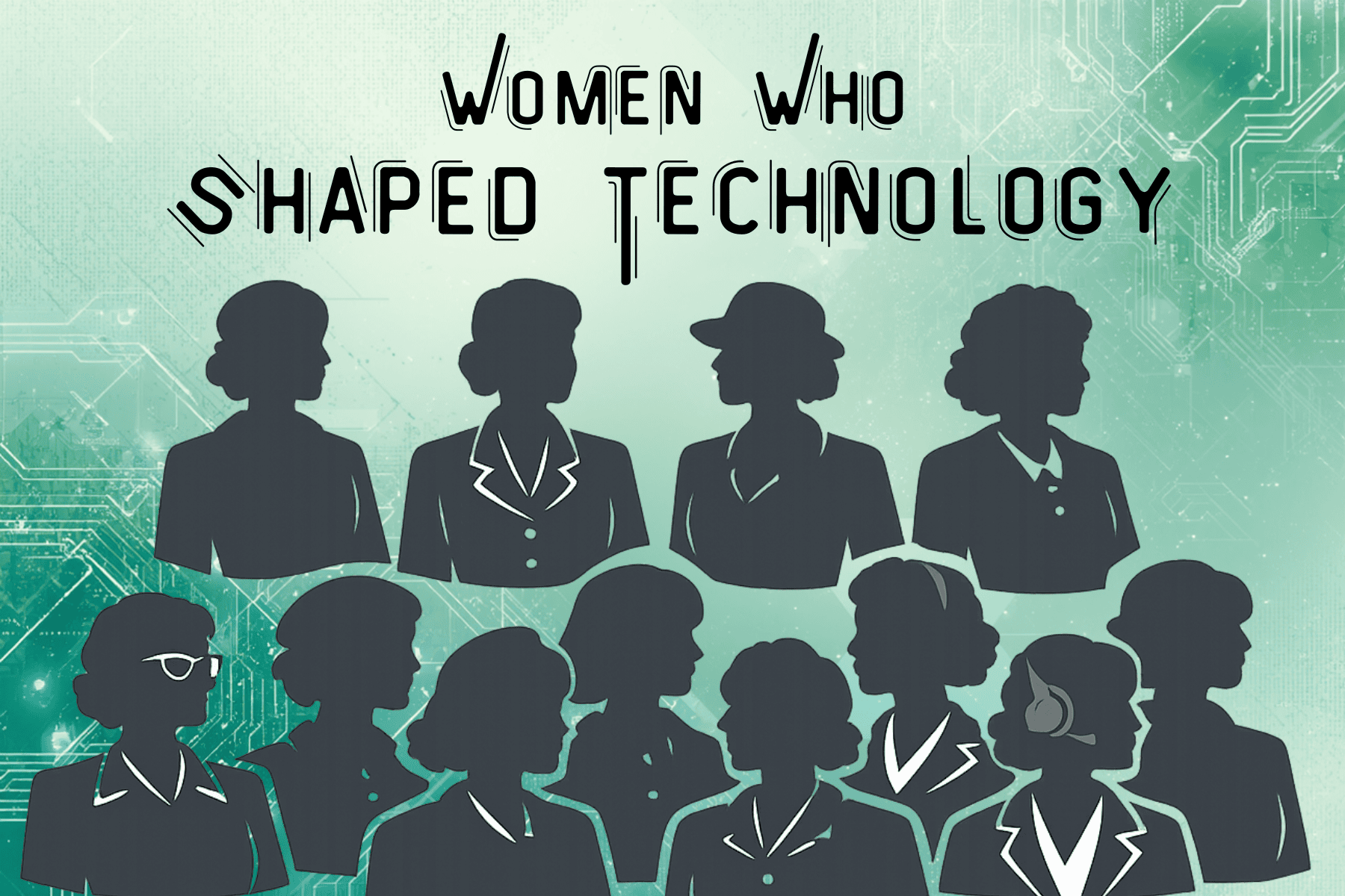 Women Who Shaped Technology - Smith Johnson Tech